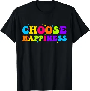 friend quote Choose Happiness funny positive people matching T-Shirt